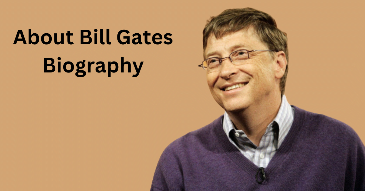 About Bill Gates Biography