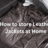 How to store leather jackets at home