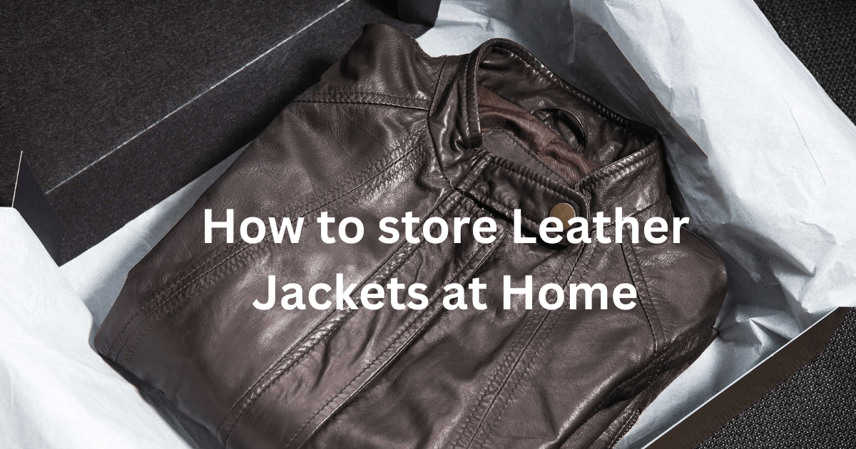 How to store leather jackets at home