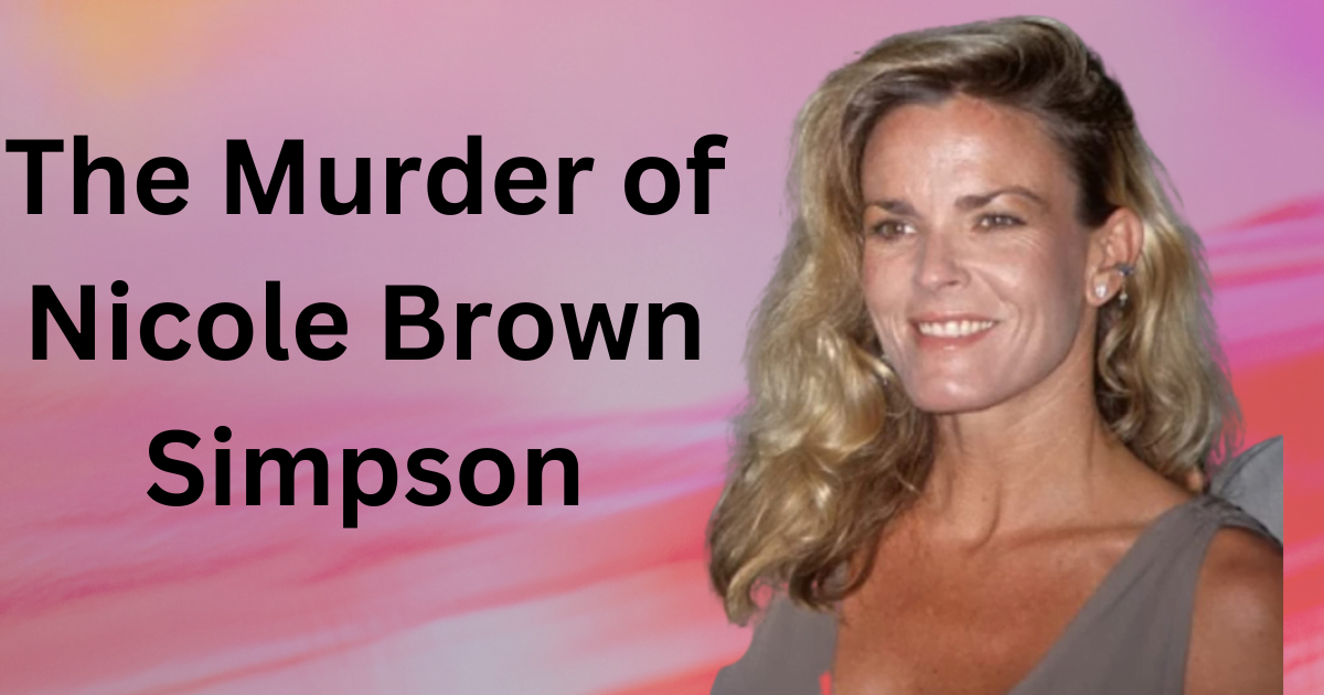 The Murder of Nicole Brown Simpson
